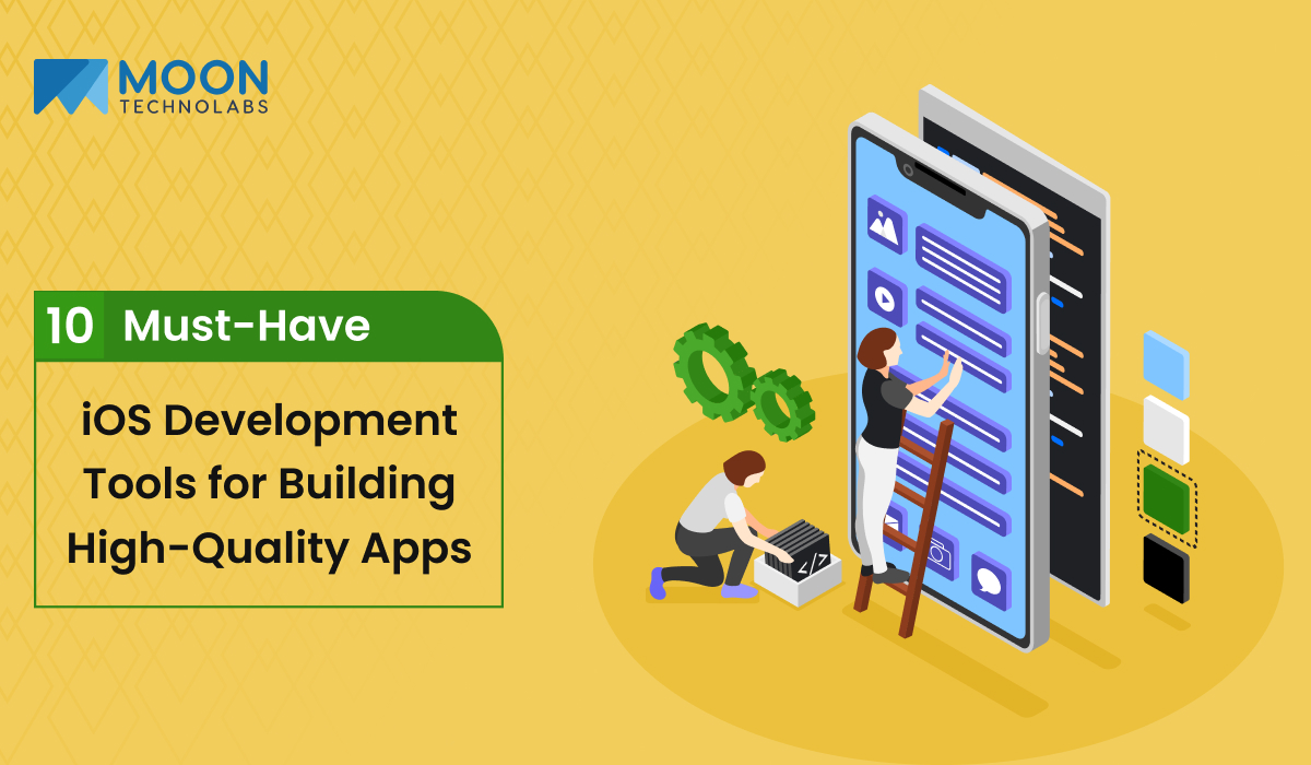 10 Must-Have iOS Development Tools for Building High-Quality Apps